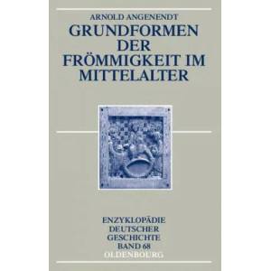 Grundformen Der Frommigkeit Im Mittelalter | Arnold Angenendt (2004)