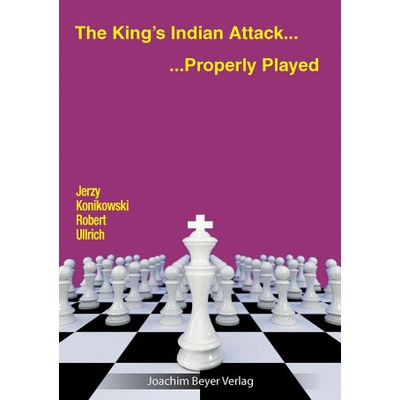 The King´s Indian Attack - Properly Played