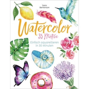 Watercolor. 35 Motive - einfach aquarellieren in 30 Minuten | Mia Kessler (ISBN: 9783809449454)