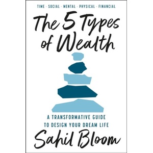 The 5 Types of Wealth | Sahil Bloom (ISBN: 9780008623210)