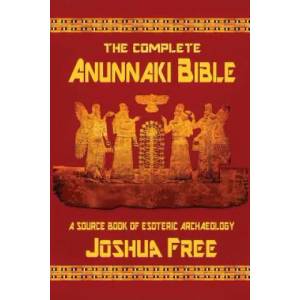 Complete Anunnaki Bible | Joshua Free (ISBN: 9780578459882)