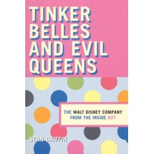 Tinker Belles and Evil Queens: The Walt Disney Company from the Inside Out Griffin Sean P.Paperback