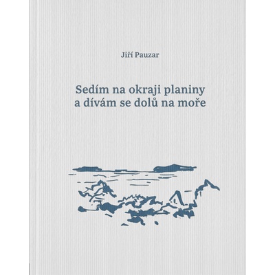 Sedím na okraji planiny a dívám se dolů na moře