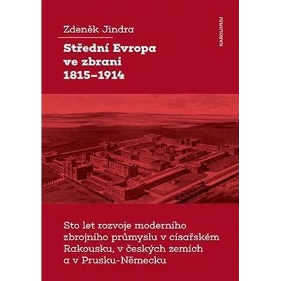 Střední Evropa ve zbrani 1815-1914 - Zdeněk Jindra