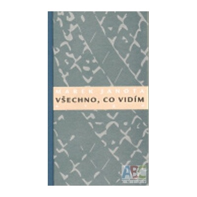 Všechno, co vidím - Marek Janota