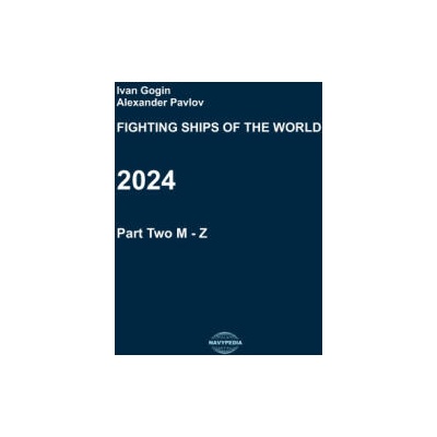 Fighting ships of the world 2024. Part Two. M - Z. | Alexander Pavlov, Ivan Gogin