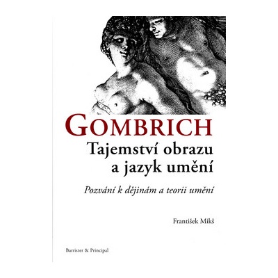 Gombrich Tajemství obrazu a jazyk umění - František Mikš