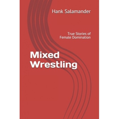 Independently Published Mixed Wrestling | Hank Salamander