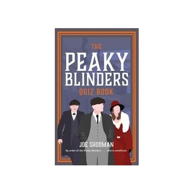 The Peaky Blinders Quiz Book - Joe Shooman