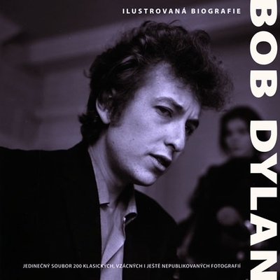 Bob Dylan Ilustrovaná biografie -