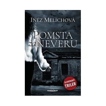 Pomsta za neveru Slovenský triler - Inéz Melichová