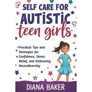Self Care for Autistic teen Girls | DIANA BAKER (2025)