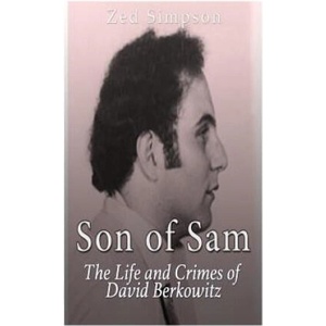 Son of Sam: The Life and Crimes of David Berkowitz | Zed Simpson (ISBN: 9781533191564)