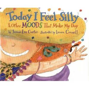 Today I Feel Silly, and Other Moods That Make My Day | Jamie Lee Curtis (ISBN: 9780060245603)