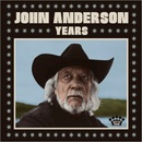 ANDERSON, JOHN - YEARS CD