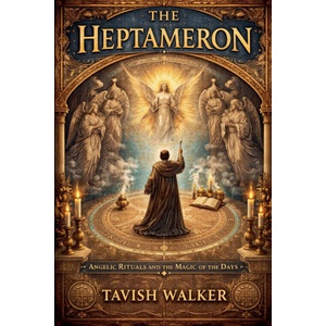 THE HEPTAMERON Angelic Rituals and the Magic of the Days | Tavish Walker (2026)