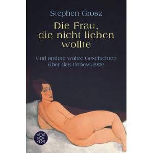 Die Frau, die nicht lieben wollte | Stephen Grosz, Bernhard Robben (ISBN: 9783596188024)