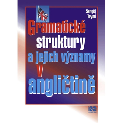 Gramatické struktury a jejich významy v angličtině - Tryml Sergěj