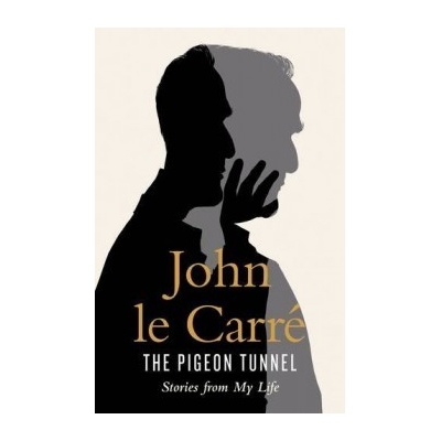 The Pigeon Tunnel: Stories from My Life - John Le Carre