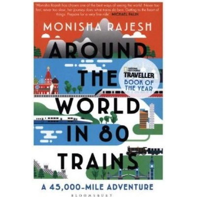 Around the World in 80 Trains - Monisha Rajeshová