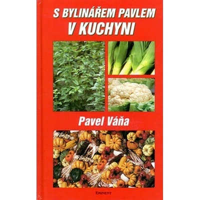 S bylinářem Pavlem v kuchyni - Pavel Váňa