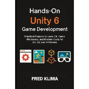 Hands-On Unity 6 Game Development | Fred Klima (2025)
