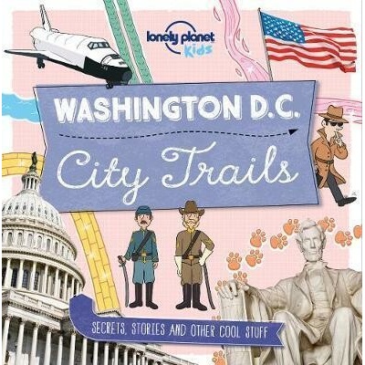 City Trails - Washington DC Lonely Planet Kids