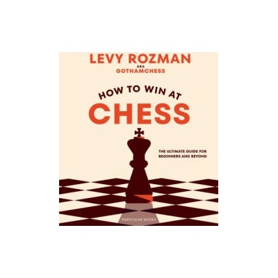 How to Win At Chess | Levy Rozman, GothamChess