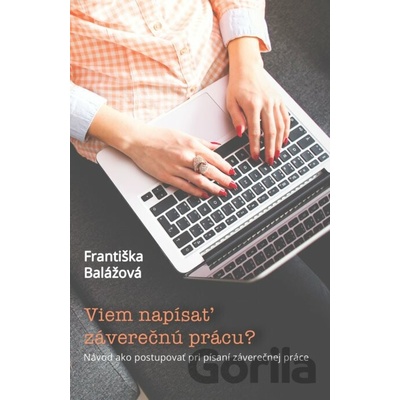 Viem napísať záverečnú prácu? - Františka Balážová