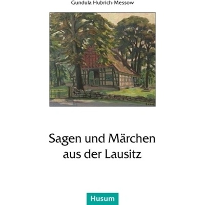 Sagen und Märchen aus der Lausitz