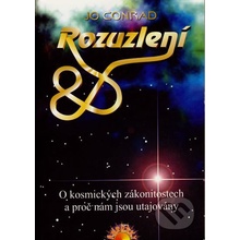 Rozuzlení-O kosmických zákonitostech a proč nám - Jo Conrad