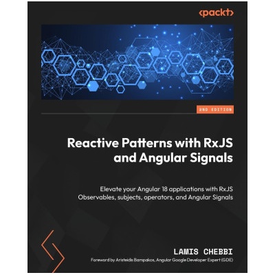 Reactive Patterns with RxJS and Angular Signals - Second Edition