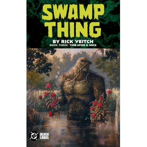 Swamp Thing by Rick Veitch Book Three: Time Upon a Once (ISBN: 9781799506928)