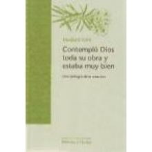 Contempló Dios toda su obra y estaba muy bien : una teología de la creación