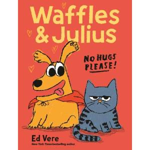 Waffles and Julius: No Hugs Please! | Ed Vere (ISBN: 9781250439673)