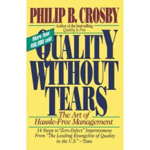 Quality Without Tears: The Art of Hassle-Free Management | Philip B Crosby (2006)
