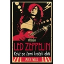 Příběh Led Zeppelin - Mick Wall