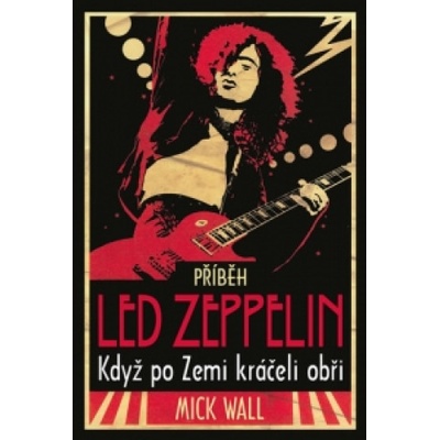 Příběh Led Zeppelin - Mick Wall