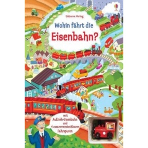 Wohin fährt die Eisenbahn? | Fiona Watt (ISBN: 9781782323297)