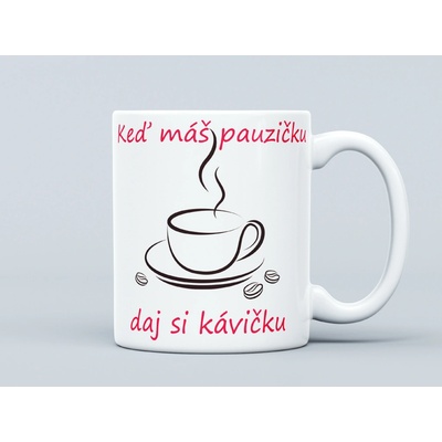 Efektný darček Hrnček Keď máš pauzičku daj si kávičku 330 ml