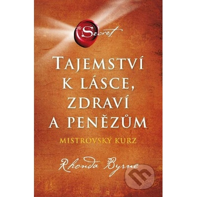Tajemství k lásce, zdraví a penězům - Rhonda Byrne