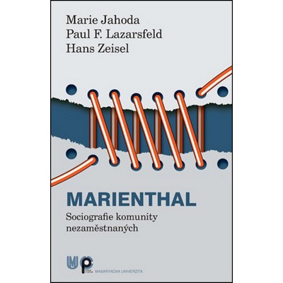 Jahoda Marie a kolektív - Marienthal. Sociografie komunity nezaměstnaných