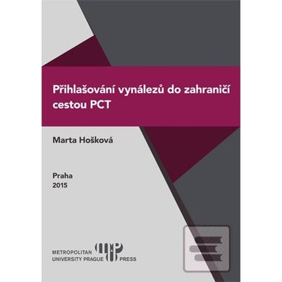 Přihlašování vynálezů do zahraničí cestou PCT (Marta Hošková)