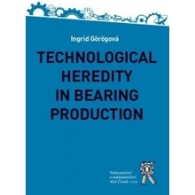 Technological Heredity in Bearing Production - Görögová Ingrid