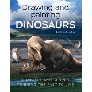 Drawing and Painting Dinosaurs | Emily Willoughby (ISBN: 9781785009556)
