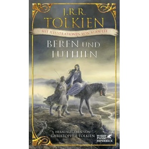 Beren und Lúthien | J. R. R. Tolkien, Christopher Tolkien, Alan Lee, Helmut W. Pesch, Hans-Ulrich Möhring (ISBN: 9783608963274)