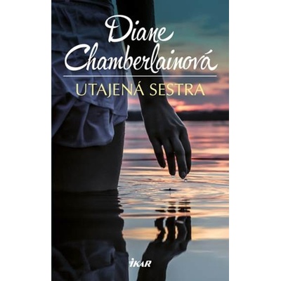 Utajená sestra - Diane Chamberlainová