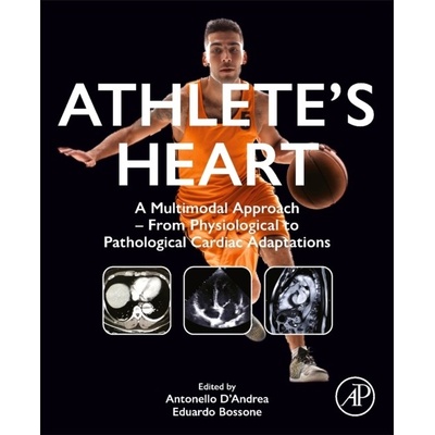 Athlete´s Heart, A Multimodal Approach - From Physiological to Pathological Cardiac Adaptations Elsevier