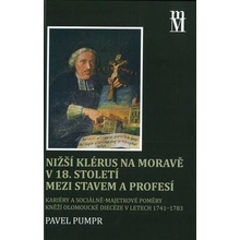 Nižší klérus na Moravě v 18. století mezi stavem a profesí - Pavel Pumpr