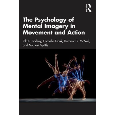Psychology of Mental Imagery in Movement and Action (Riki Lindsay,Cornelia Frank,Dominic G. McNeil,Michael Spittle)(Brožovaná)
